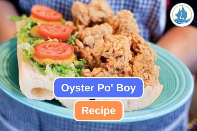 Try This Oyster Po’ Boy Recipe at Home